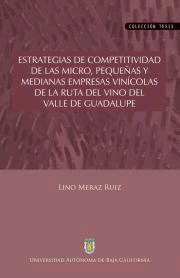 ESTRATEGIAS DE COMPETIVIDAD DE LAS MICRO, PEQUEÑAS Y MEDIANAS EMPRESAS VINICOLAS DE LA RUTA DEL VINO DEL VALLE DE GUADALUPE