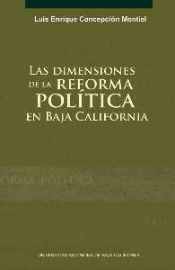 DIMENSIONES DE LA REFORMA POLITICA EN BAJA CALIFORNIA, LAS