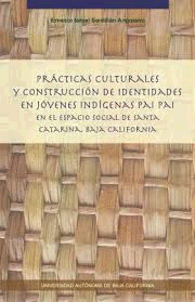 PRACTICAS CULTURALES Y CONTRUCCION DE IDENTIDADES EN JOVENES INDIGENAS PAI PAI