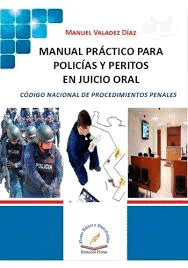 MANUAL PRACTICO PARA POLICIAS Y PERITOS EN JUICIO ORAL