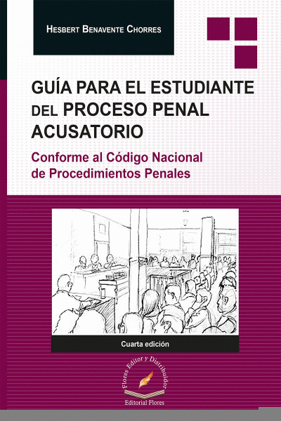 GUIA PARA EL ESTUDIANTE DEL PROCESO PENAL ACUSATORIO 4TA ED.