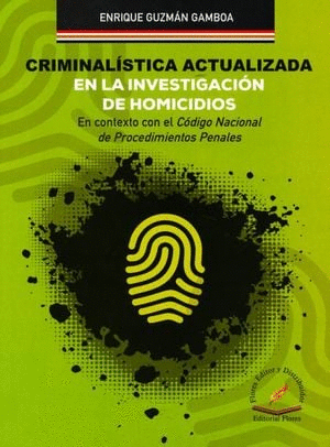 CRIMINALÍSTICA ACTUALIZADA EN LA INVESTIGACIÓN DE HOMICIDIOS