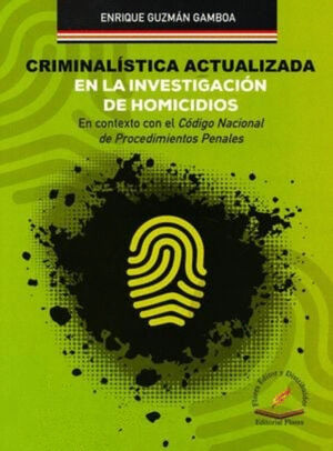 CRIMINALÍSTICA ACTUALIZADA EN LA INVESTIGACIÓN DE HOMICIDIOS