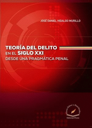 TEORÍA DEL DELITO EN EL SIGLO XXI DESDE UNA PRAGMÁTICA PENAL