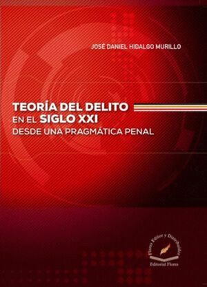 TEORÍA DEL DELITO EN EL SIGLO XXI DESDE UNA PRAGMÁTICA PENAL