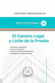 PROCESO PENAL (3). EL CAMINO LEGAL Y LÍCITO DE LA PRUEBA