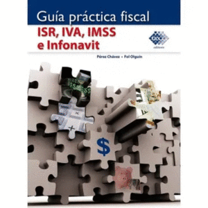 GUIA PRACTICA FISCAL ISR, IVA, IMSS E INFONAVIT