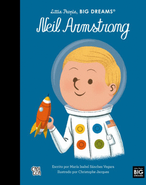 LITTLE PEOPLE, BIG DREAMS. NEIL ARMSTRONG