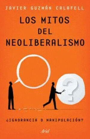 LOS MITOS DEL NEOLIBERALISMO