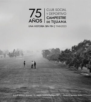 75 AÑOS, CLUB SOCIAL Y DEPORTIVO CAMPESTRE DE TIJUANA