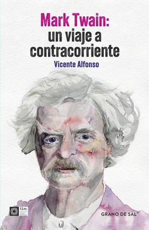 MARK TWAIN. UN VIAJE A CONTRACORRIENTE