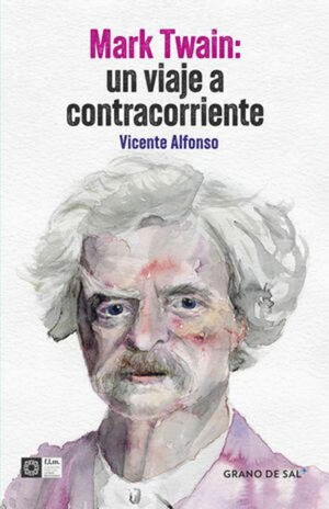MARK TWAIN. UN VIAJE A CONTRACORRIENTE