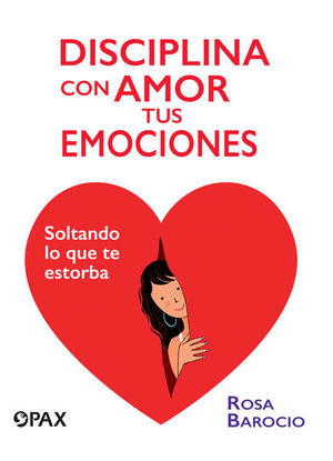 DISCIPLINA CON AMOR TUS EMOCIONES. SOLTANDO LO QUE ESTORBA