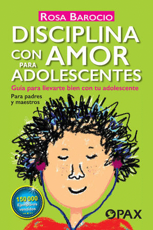 DISCIPLINA CON AMOR PARA ADOLESCENTES. GUÍA PARA LLEVARTE BIEN CON TU ADOLESCENTE