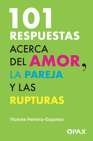 101 RESPUESTAS ACERCA DEL AMOR Y LA PAREJA Y LAS RUPTURAS