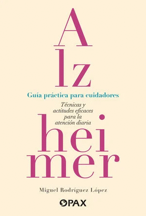 ALZHEIMER. GUIA PRACTICA PARA CUIDADORES