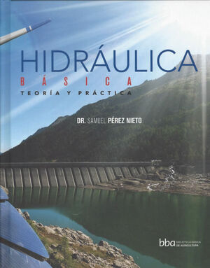 HIDRAULICA BASICA. TEORIA Y PRACTICA