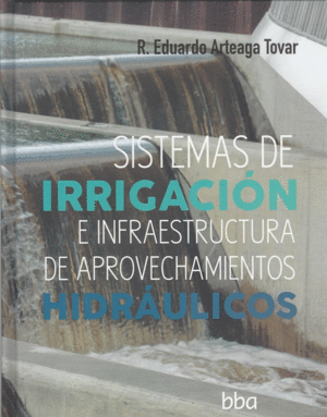 SISTEMAS DE IRRIGACION E INFRAESTRUCTURA DE APROVECHAMIENTOS HIDRAULICOS