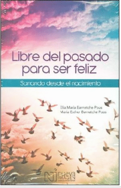 LIBRE DEL PASADO PARA SER FELIZ