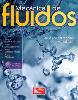 MECANICA DE FLUIDOS. TEORIA CON APLICACIONES Y MODELADO