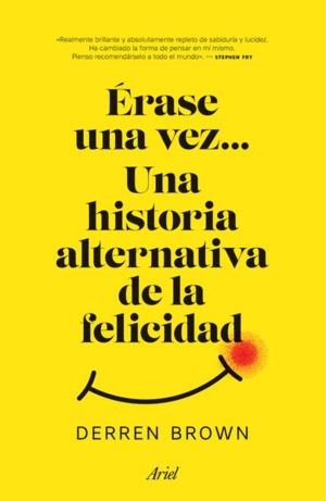 ERASE UNA VEZ... UNA HISTORIA ALTERNATIVA DE LA FELICIDAD