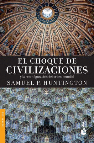 CHOQUE DE CIVILIZACIONES Y LA RECONFIGURACION DEL ORDEN MUNDIAL, EL