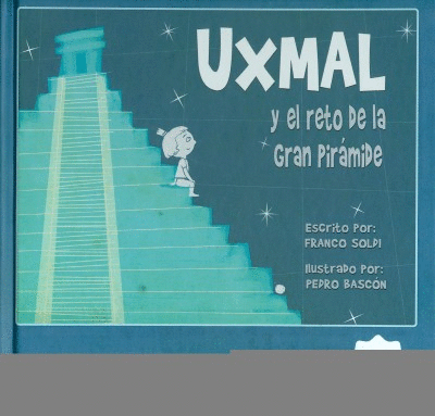 UXMAL Y EL RETO DE LA GRAN PIRAMIDE