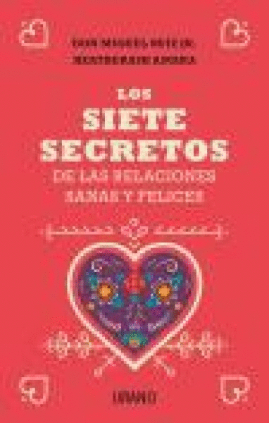 SIETE SECRETOS DE LAS RELACIONES SANAS Y FELICES, LOS