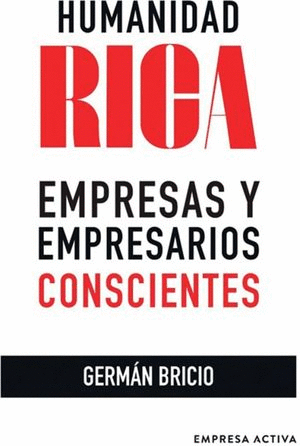 HUMANIDAD RICA. EMPRESAS Y EMPRESARIOS CONSCIENTES