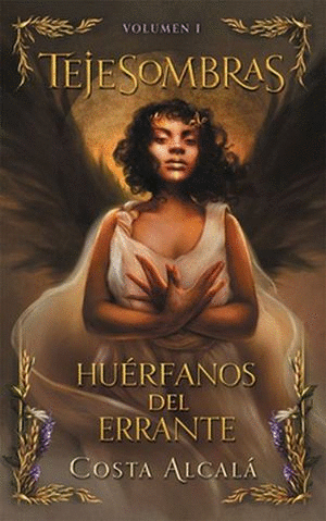 HUÉRFANOS DEL ERRANTE / TEJESOMBRAS / VOL. 1
