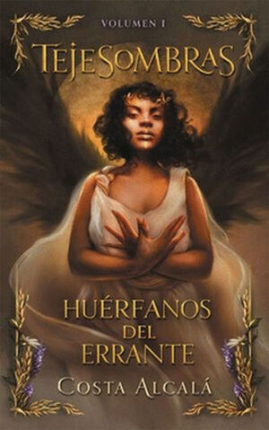 HUÉRFANOS DEL ERRANTE / TEJESOMBRAS / VOL. 1