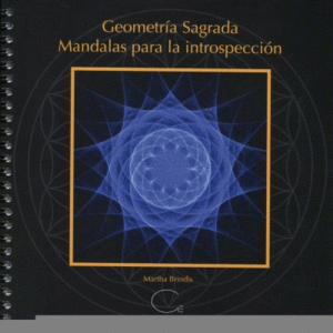 GEOMETRIA SAGRADA, MANDALAS PARA LA INTROSPECCION