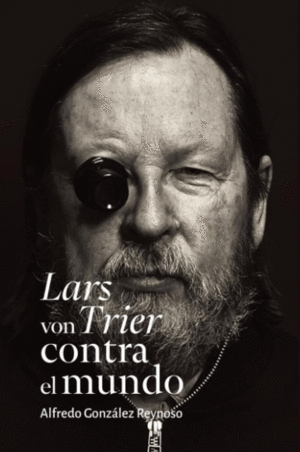 LARS VON TRIER CONTRA EL MUNDO