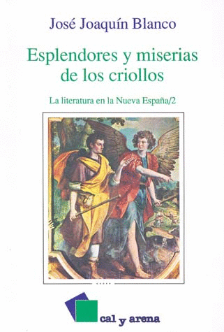 ESPLENDORES Y MISERIAS DE LOS CRIOLLOS