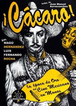 ¡CACARO! LA ÉPOCA DE ORO DEL CINE MEXICANO EN MONOS