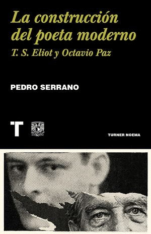 LA CONSTRUCCIÓN DEL POETA MODERNO. T.S. ELIOT Y OCTAVIO PAZ