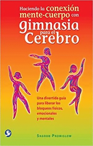 HACIENDO LA CONEXION MENTE CUERPO CON GIMNASIA PARA EL CEREBRO