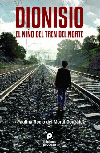 DIONISIO: EL NIÑO DEL TREN DEL NORTE