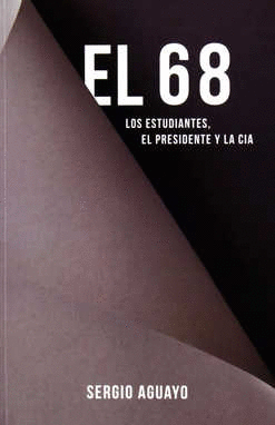 EL 68, LO ESTUDIANTES, EL PRESIDENTE Y LA CIA