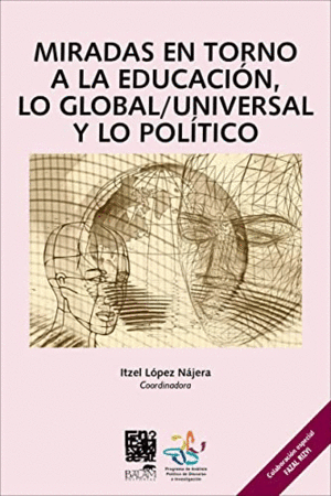 MIRADAS EN TORNO A LA EDUCACION , LO GLOBAL /UNIVERSAL Y LO POLITICO