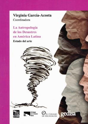 ANTROPOLOGÍA DE LOS DESASTRES EN AMÉRICA LATINA, LA. ESTADO DEL ARTE