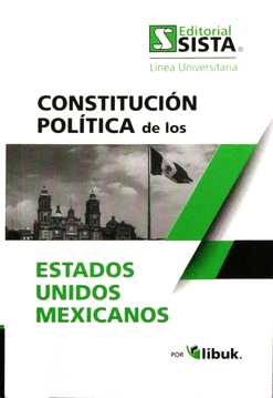 CONSTITUCION POLITICA DE LOS ESTADOS UNIDOS MEXICANOS