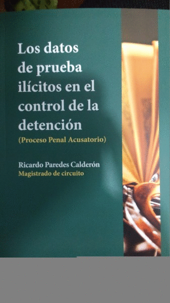 DATOS DE PRUEBA ILÍCITOS EN EL CONTROL DE DETENCIÓN, LOS