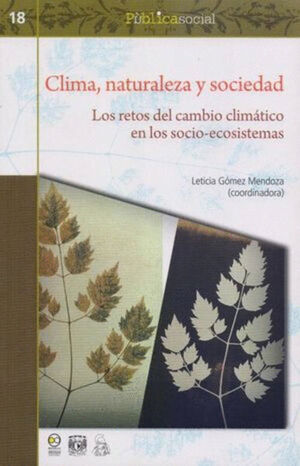 CLIMA NATURALEZA Y SOCIEDAD. LOS RETOS DEL CAMBIO CLIMATICO EN LOS SOCIO - ECOSISTEMAS