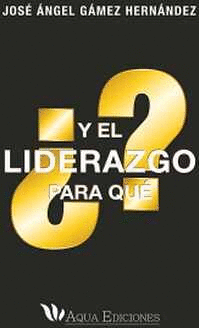 ¿Y EL LIDERAZGO PARA QUE?