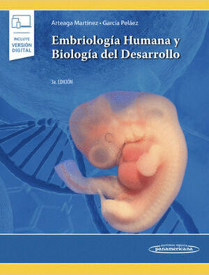 EMBRIOLOGÍA HUMANA Y BIOLOGÍA DEL DESARROLLO 3A EDICION