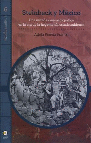 STEINBECK Y MEXICO. UNA MIRADA CINEMATOGRAFICA EN LA ERA DE LA HEGEMONIA ESTADOUNIDENSE