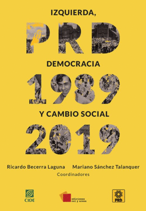 IZQUIERDA, DEMOCRACIA Y CAMBIO SOCIAL: PRD (1989-2019)