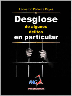 DESGLOSE DE ALGUNOS DELITOS EN PARTICULAR 3RA ED.