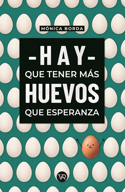 HAY QUE TENER MAS HUEVOS QUE ESPERANZA